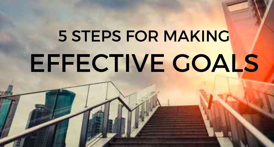 5 Steps for Making Effective Goals